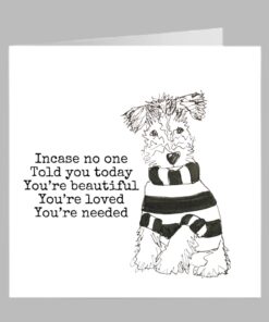 wire fox terrier puppy you are beautiful loved and needed quote greeting card love